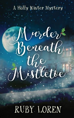 [Holly Winter Mystery 03] • Murder Beneath the Mistletoe